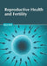 Reproductive Health and Fertility by Ross Bell