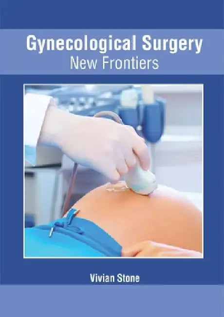Gynecological Surgery: New Frontiers by Vivian Stone