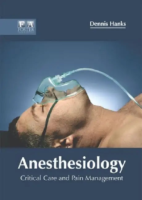 Anesthesiology: Critical Care and Pain Management by Dennis Hanks