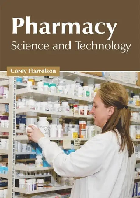 Pharmacy: Science and Technology by Corey Harrelson