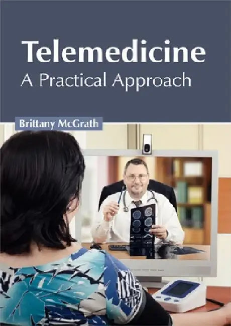 Telemedicine: A Practical Approach by Brittany McGrath