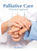 Palliative Care: A Practical Approach by Lily Bowen