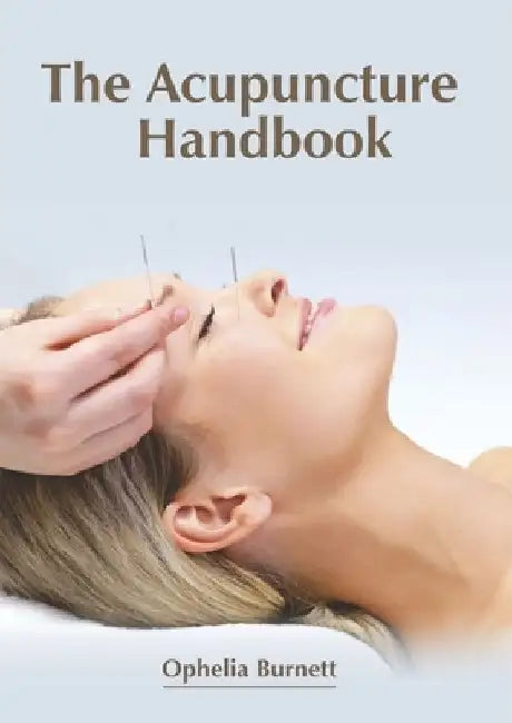 The Acupuncture Handbook by Ophelia Burnett
