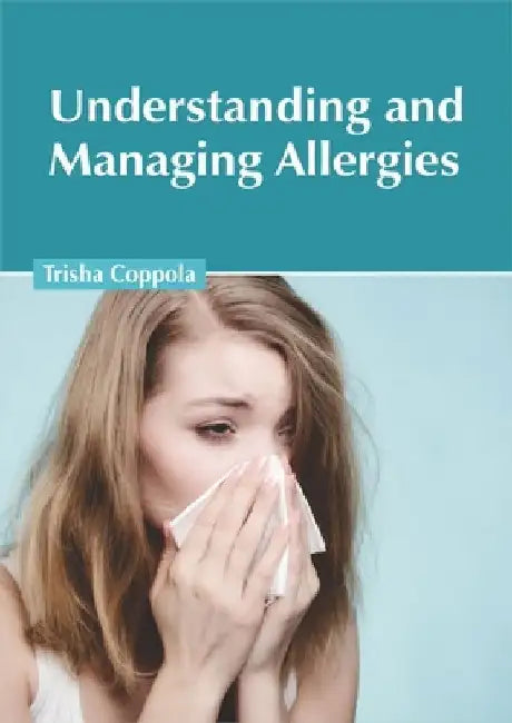 Understanding and Managing Allergies by Trisha Coppola