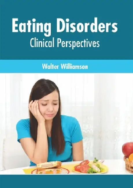 Eating Disorders: Clinical Perspectives by Walter Williamson