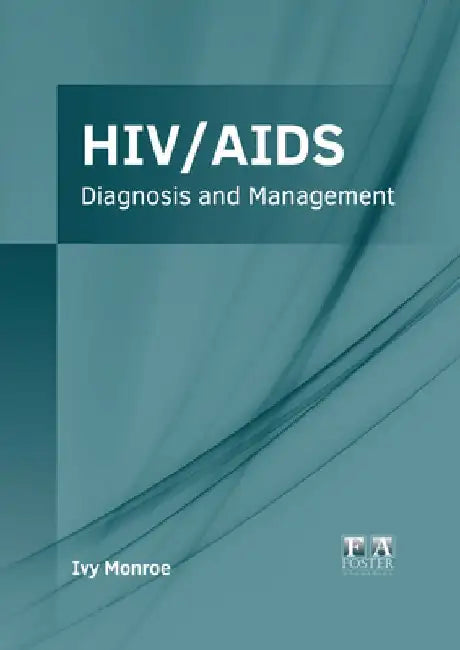 Hiv/Aids: Diagnosis and Management by Ivy Monroe
