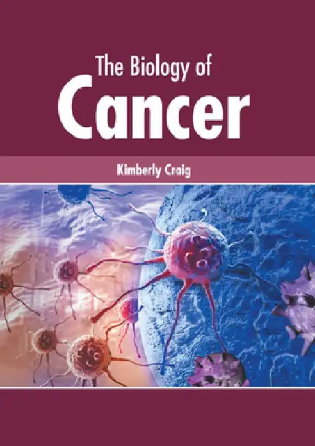 The Biology of Cancer by Kimberly Craig