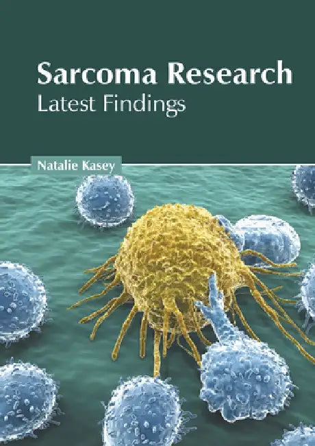 Sarcoma Research: Latest Findings by Natalie Kasey