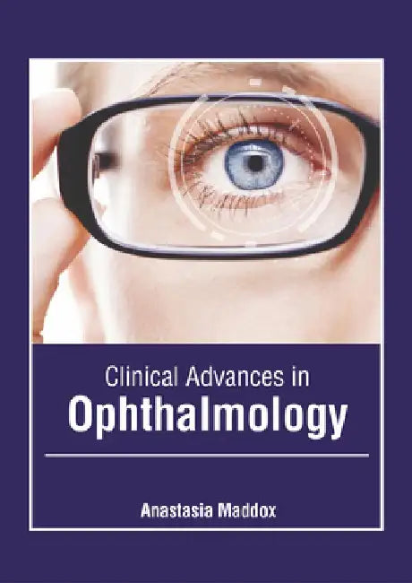 Clinical Advances in Ophthalmology by Anastasia Maddox