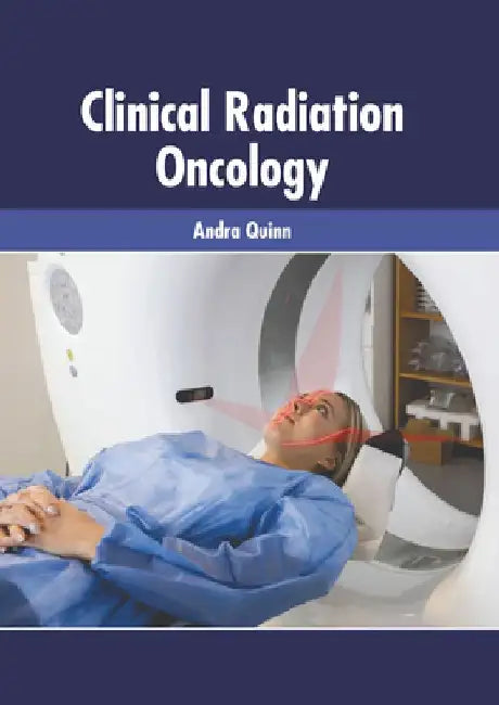 Clinical Radiation Oncology by Andra Quinn