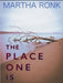 The Place One Is by Martha Ronk