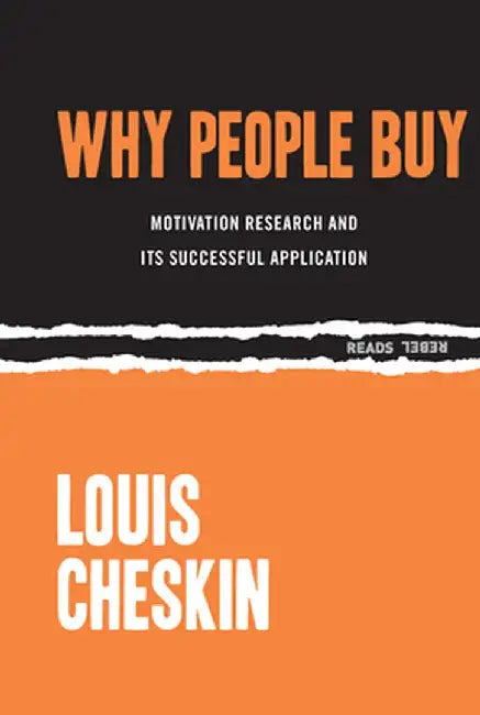 Why People Buy: Motivation Research and Its Successful Application by Louis Cheskin