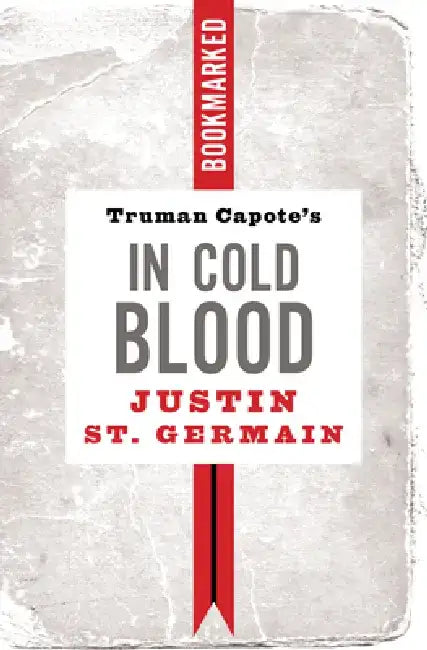 Truman Capote's in Cold Blood: Bookmarked by Justin St Germain
