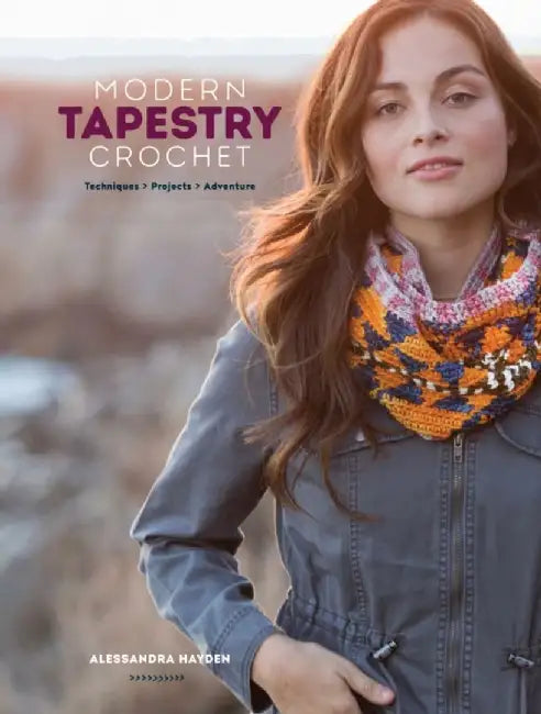 Modern Tapestry Crochet: Techniques, Projects, Adventure by Alessandra Hayden