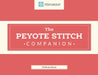 Peyote Stitch Companion by Melinda Barta