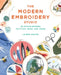 The Modern Embroidery Studio: 20 Stylish Designs to Stitch, Wear, and Share by Lauren Holton