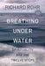 Breathing Under Water: Spirituality and the Twelve Steps by Richard Rohr