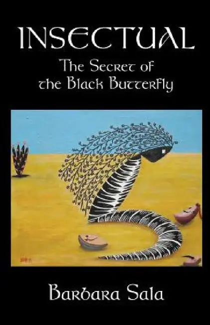 Insectual: The Secret of the Black Butterfly by Barbara Sala