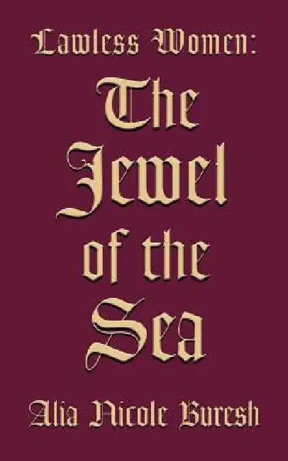 Lawless Women: The Jewel of the Sea by Alia N. Buresh