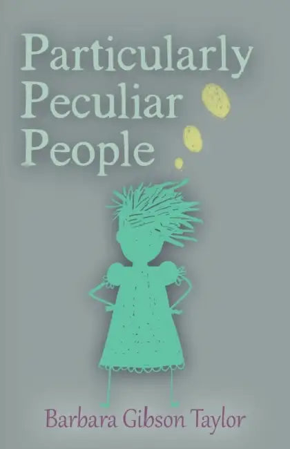 Particularly Peculiar People by Barbara Gibson Taylor