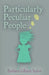 Particularly Peculiar People by Barbara Gibson Taylor