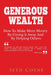 Generous Wealth: How to Make More Money By Giving It Away and By Helping Others by Seth Coyne