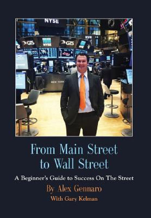 From Main Street to Wall Street by Alex Gennaro, Gary Kelman