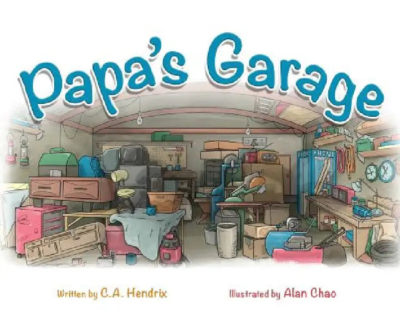 Papa's Garage by C. a. Hendrix