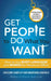 Get People to Do What You Want: How to Use Body Language and Words for Maximum Effect by Gregory Hartley