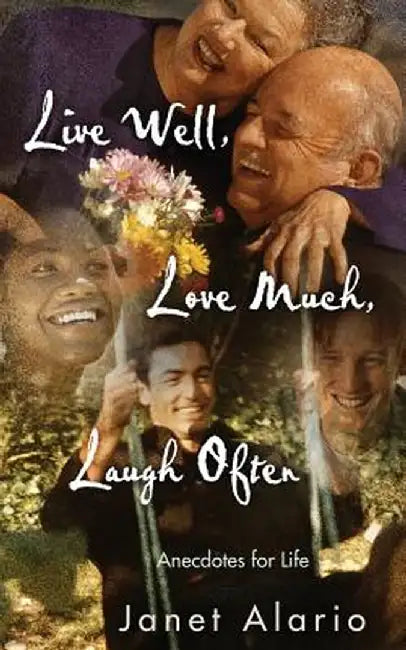 Live Well, Love Much, Laugh Often by Janet Alario