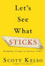 Let's See What Sticks by Scott Kelso