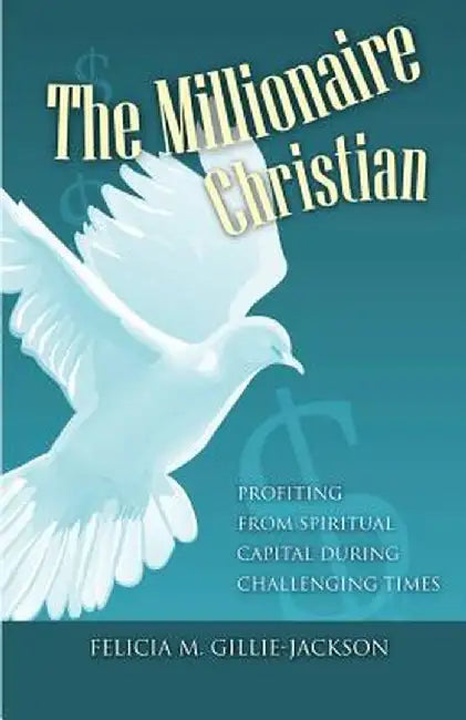 The Millionaire Christian by Felicia M. Gillie-Jackson
