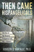 Then Came Hispangelicals: The Rise of the Hispanic Evangelical and Why It Matters by Rudolph D. Gonzalez