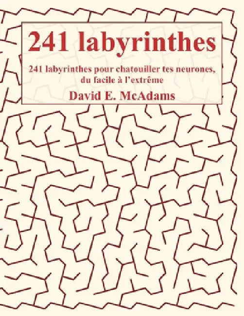 241 labyrinthes !: 241 labyrinthes pour chatouiller tes neurones, du facile à l'extrême by McAdams, David E.
