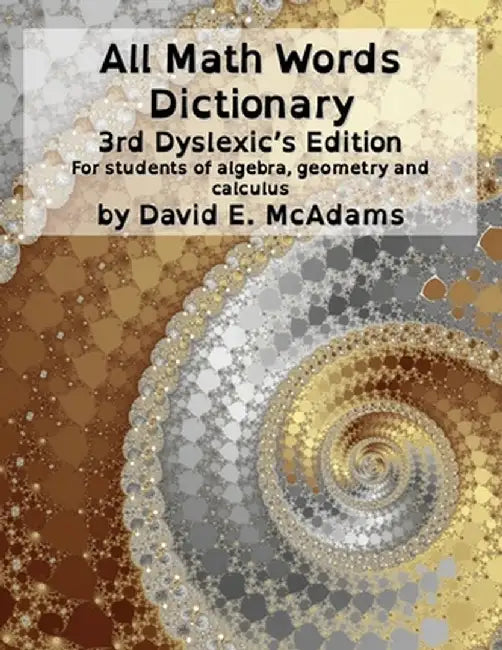 All Math Words Dictionary: For students of algebra, geometry and calculus by David E. McAdams