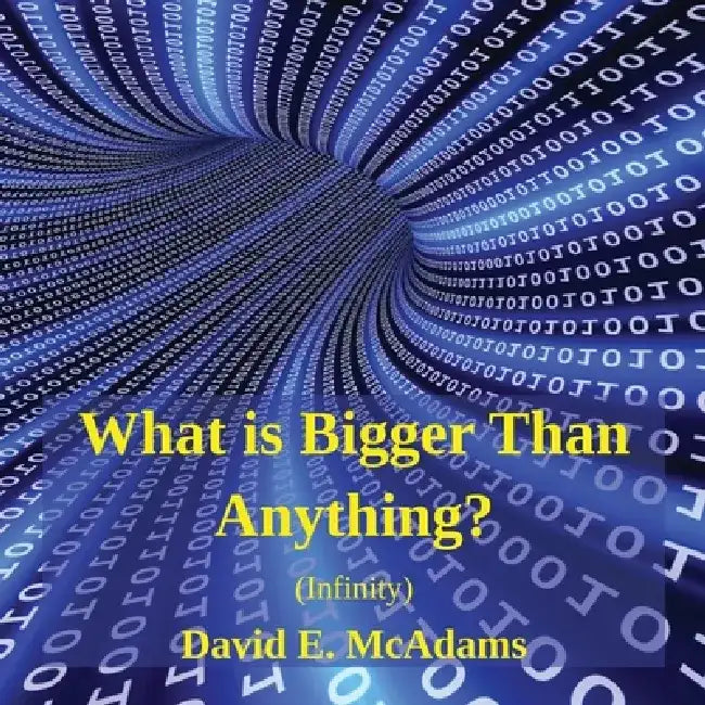 What is Bigger Than Anything?: Infinity by David E. McAdams