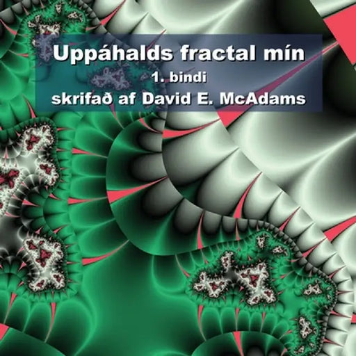 Uppáhalds fractal mín: 1. bindi by David E. McAdams