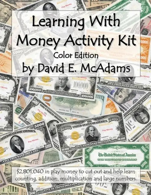 Learning With Money Activity Kit: $2,801,040 in play money to cut out and help learn counting, addition, multiplication and large numbers. by David E. McAdams