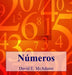 Números: Los números nos ayudan a entender nuestro mundo. by David E. McAdams