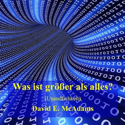 Was ist größer als alles?: Unendlichkeit by David E. McAdams