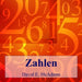 Zahlen: Zahlen helfen uns, unsere Welt zu verstehen by David E. McAdams