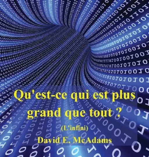 Qu'est-ce qui est plus grand que tout ?: L'infini by David E. McAdams