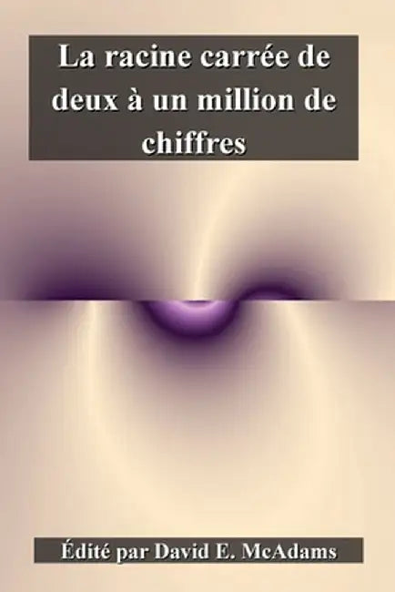 La racine carrée de deux à un million de chiffres by David E. McAdams