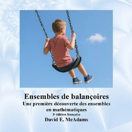 Ensembles de balançoires: Une première découverte des ensembles en mathématiques by McAdams, David E.