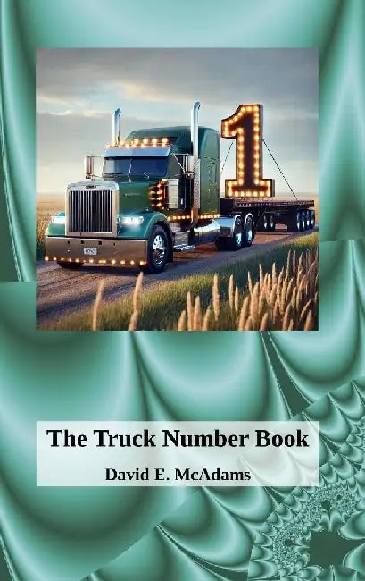 The Truck Number Book: Hauling Numbers, One Load at a Time! by David E. McAdams