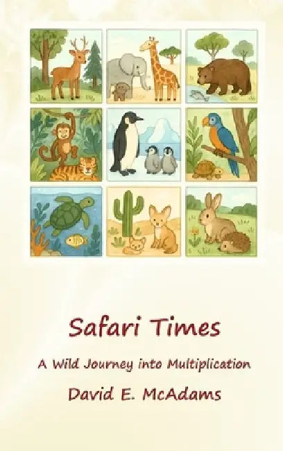 Safari Times: A Wild Journey into Multiplication by David E. McAdams