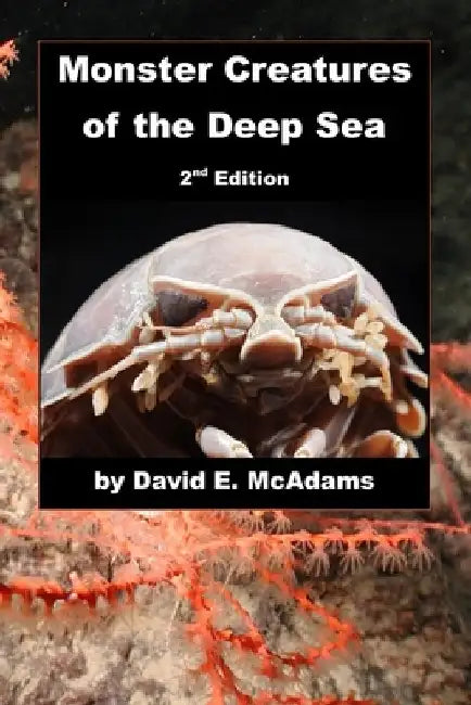 Monster Creatures of the Deep Sea by David E. Mcadams