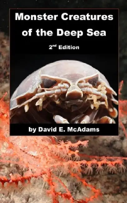 Monster Creatures of the Deep Sea by David E. Mcadams