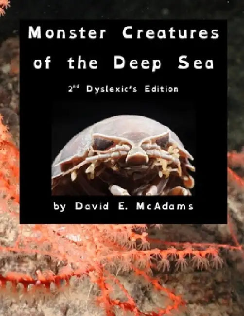 Monster Creatures of the Deep Sea by David E. Mcadams