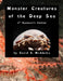 Monster Creatures of the Deep Sea by David E. Mcadams